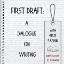 First Draft: A Dialogue on Writing Podcast by Mitzi Rapkin