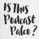 Is This Podcast Paleo Podcast by Kristin Kaschak