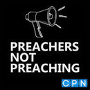Preachers Not Preaching Podcast