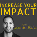 Increase Your Impact Podcast by Justin Su'a