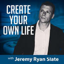 Create Your Own Life Podcast by Jeremy Slate
