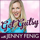 Get Gutsy Podcast by Jenny Fenig