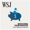 WSJ Watching Your Wealth Podcast by Veronica Dagher