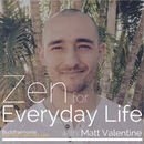 Zen for Everyday Life Podcast by Matt Valentine