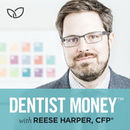 Dentist Money Podcast by Reese Harper