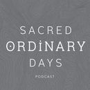 Sacred Ordinary Days Podcast by Jenn Kemper