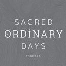 Sacred Ordinary Days Podcast by Jenn Kemper