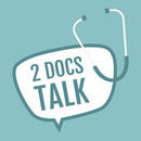 Two Docs Talk Podcast by Kendall Britt