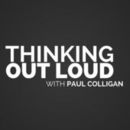 Thinking Out Loud 2.0 With Paul Colligan Podcast by Paul Colligan