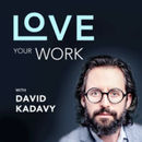 Love Your Work Podcast by David Kadavy