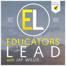 Educators Lead Podcast by Jay Willis