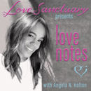 Love Notes by Love Sanctuary Podcast by Angela Holton