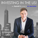 Investing In The U.S.: An Aussie's Guide to U.S. Real Estate Podcast by Reed Goossens