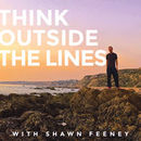 Think Outside the Lines Podcast by Shawn Feeney
