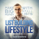 List Building Lifestyle Podcast by Igor Kheifets