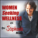 Women Seeking Wellness Podcast by Stephanie Maj
