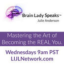 Brain Lady Speaks Podcast by Julie Anderson