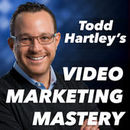 Video Marketing Mastery Podcast by Todd Hartley