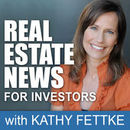 Real Estate News Podcast by Kathy Fettke