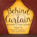 Behind the Curtain: Broadway's Living Legends Podcast by Robert Schneider
