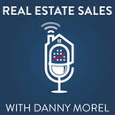 Real Estate Sales Show Podcast by Danny Morel