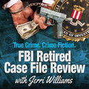 FBI Retired Case File Review Podcast by Jerri Williams