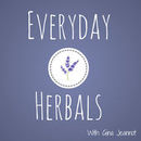 Everyday Herbals Podcast by Gina Jeannot