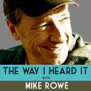 The Way I Heard It with Mike Rowe Podcast by Mike Rowe
