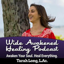 Wide Awakened Healing Podcast by Tarah Long