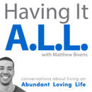 Having It All Podcast by Matthew Bivens