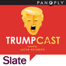 Slate's Trumpcast Podcast by Jacob Weisberg
