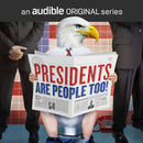 Presidents Are People Too! Podcast by Elliott Kalan
