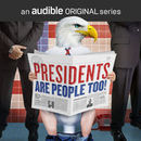 Presidents Are People Too! Podcast by Elliott Kalan