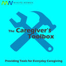 The Caregiver's ToolBox Podcast