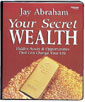 Your Secret Wealth by Jay Abraham