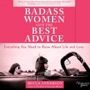 Badass Women Give the Best Advice by Becca Anderson