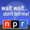 NPR: Wait Wait... Don't Tell Me! Podcast