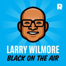 Larry Wilmore: Black on the Air Podcast by Larry Wilmore