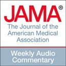 JAMA Weekly Summary and Commentary Podcast by Dr. Catherine DeAngelis