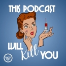 This Podcast Will Kill You Podcast by Erin Welsh
