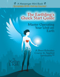 The Earthling's Quick Start Guide: Master Operating Your Unit on Earth by Kathy Kirk
