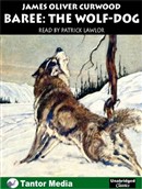 Baree: The Wolf-Dog by James Oliver Curwood