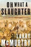 Oh What a Slaughter: Massacres in the American West 1846-1890 by Larry McMurtry