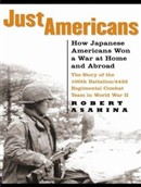 Just Americans: How Japanese Americans Won a War at Home and Abroad by Robert Asahina