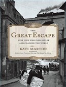 The Great Escape: Nine Hungarians Who Fled Hitler and Changed the World by Kati Marton