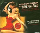 A Practical Handbook for the Boyfriend by Felicity Huffman