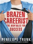 Brazen Careerist by Penelope Trunk