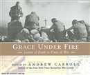 Grace Under Fire: Letters of Faith in Times of War by Andrew Carroll