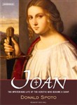 Joan: The Mysterious Life of the Heretic Who Became a Saint by Donald Spoto