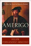 Amerigo: The Man Who Gave His Name to America by Felipe Fernandez-Armesto